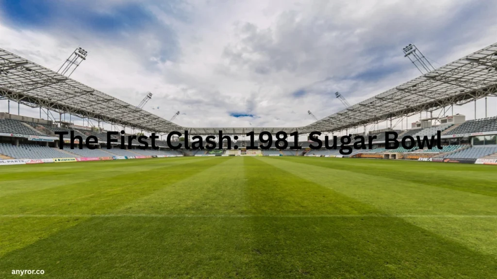 The First Clash: 1981 Sugar Bowl