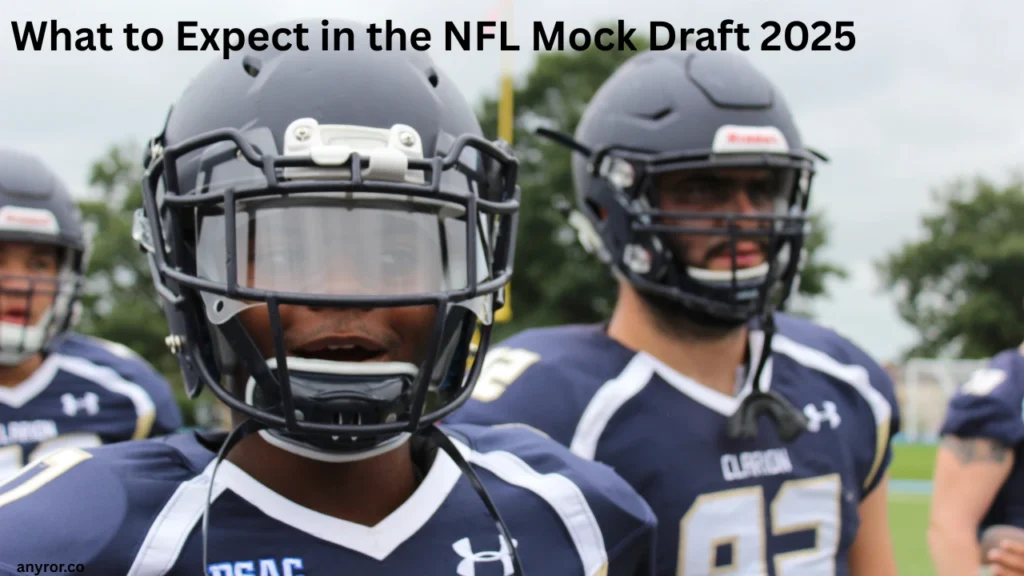 What to Expect in the NFL Mock Draft 2025